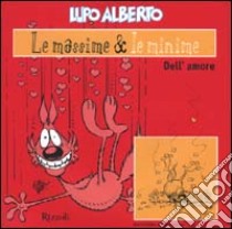 Lupo Alberto. Le massime & le minime dell'amore libro di Silver