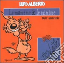 Lupo Alberto. Le massime & le minime dell'amicizia libro di Silver