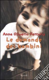 Le domande dei bambini libro di Oliverio Ferraris Anna