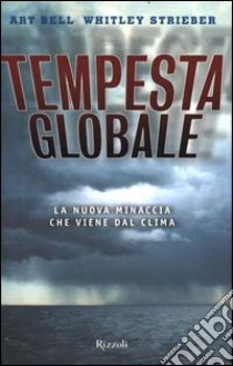 Tempesta Globale libro di BELL ART; STRIEBER WHITLEY