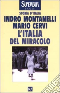L'Italia del miracolo libro di Montanelli Indro; Cervi Mario