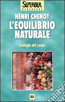 L'equilibrio naturale. Ecologia del corpo libro di Chenot Henri