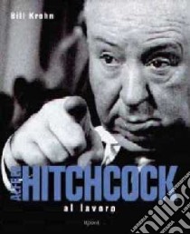 Hitchcock al lavoro libro di Krohn Bill