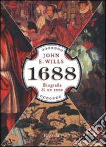 1688. Biografia di un anno libro di Wills John E.