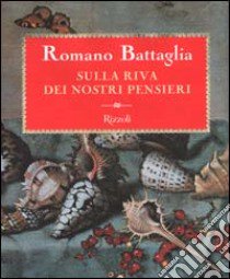 Sulla riva dei nostri pensieri libro di Battaglia Romano