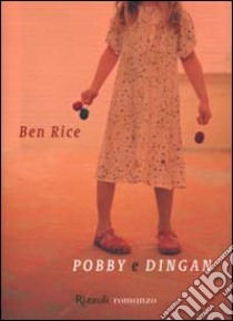 Pobby e Dingan libro di Rice Ben