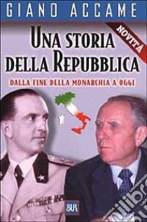 Una storia della Repubblica. Dalla fine della monarchia a oggi libro di Accame Giano