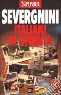 Italiani si diventa libro di Severgnini Beppe