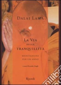 La via della tranquillità. Meditazioni per un anno libro di Gyatso Tenzin (Dalai Lama)