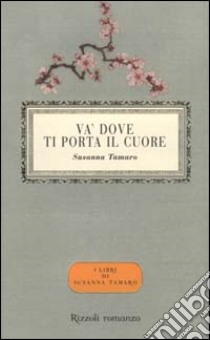 Va' dove ti porta il cuore libro di Tamaro Susanna