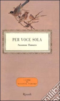 Per voce sola libro di Tamaro Susanna