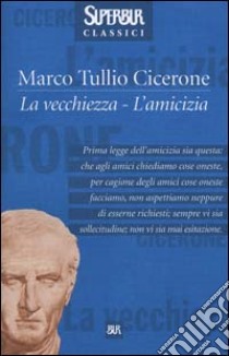 La vecchiezza-L'amicizia libro di Cicerone M. Tullio