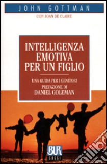 Intelligenza emotiva per un figlio libro di Gottman John - De Claire Joan