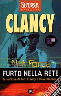 Net Force. Furto nella rete libro di Clancy Tom