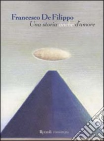 Una storia anche d'amore libro di De Filippo Francesco