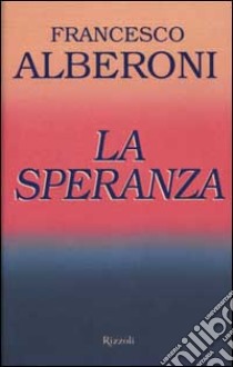 La speranza libro di Alberoni Francesco