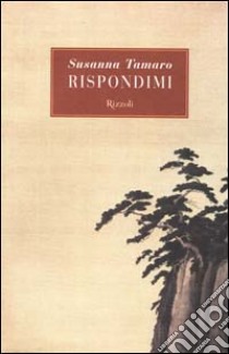 Rispondimi libro di Tamaro Susanna