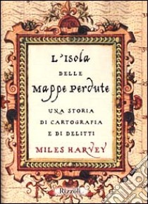 L'isola delle mappe perdute libro di Harvey Miles