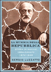 La Mummia di Mazzini libro di Luzzatto Sergio