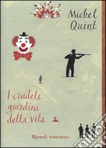 I crudeli giardini della vita libro di Quint Michel