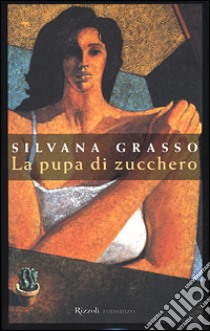 La pupa di zucchero libro di Grasso Silvana