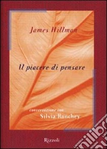 Il piacere di pensare libro di Hillman James - Ronchey Silvia