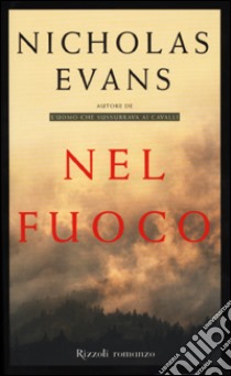 Nel fuoco libro di Evans Nicholas