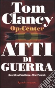 Atti di guerra. Op-center libro di Clancy Tom