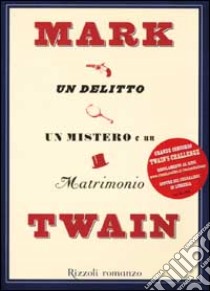 Un delitto, un mistero e un matrimonio libro di Twain Mark