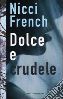 Dolce e crudele libro di French Nicci