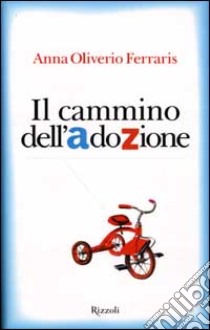 Il cammino dell'adozione libro di Oliverio Ferraris Anna