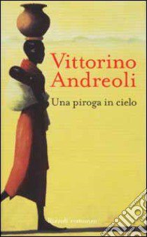 Una piroga in cielo libro di Andreoli Vittorino