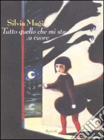 Tutto quello che mi sta a cuore libro di Magi Silvia