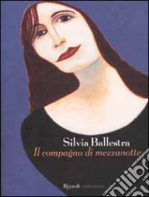 Il compagno di mezzanotte libro di Ballestra Silvia