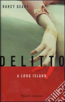 Delitto a Long Island libro di Geary Nancy