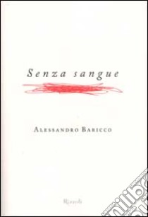 Senza sangue libro di Baricco Alessandro