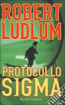 Protocollo Sigma libro di Robert Ludlum