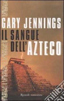 Il sangue dell'azteco libro di Gary Jennings