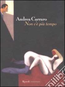 Non c'è più tempo libro di Carraro Andrea