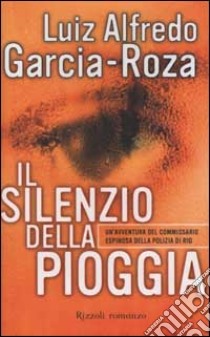 Il silenzio della pioggia libro di García Roza Luiz A.