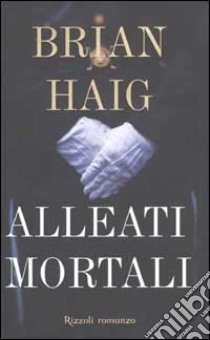 Alleati mortali libro di Haig Brian