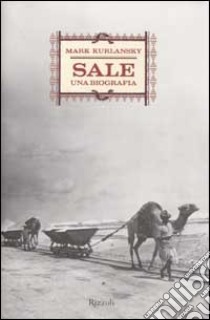 Sale. Una biografia libro di Kurlansky Mark