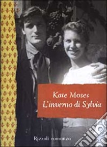 L'inverno di Sylvia libro di Kate Moses