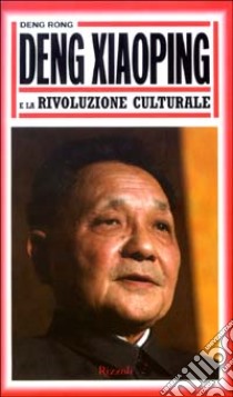 Deng Xiaoping e la Rivoluzione culturale libro di Deng Rong