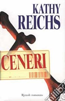 Ceneri libro di Kathy Reichs