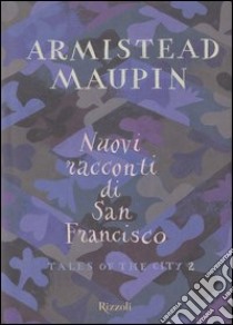 Nuovi racconti di San Francisco-Tales of the city (2) libro di Maupin Armistead