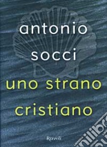 Uno strano cristiano libro di Socci Antonio