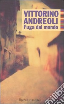 Fuga dal mondo libro di Andreoli Vittorino