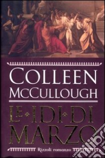 Le idi di Marzo libro di Colleen McCullough