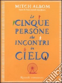 Le cinque persone che incontri in cielo libro di Albom Mitch